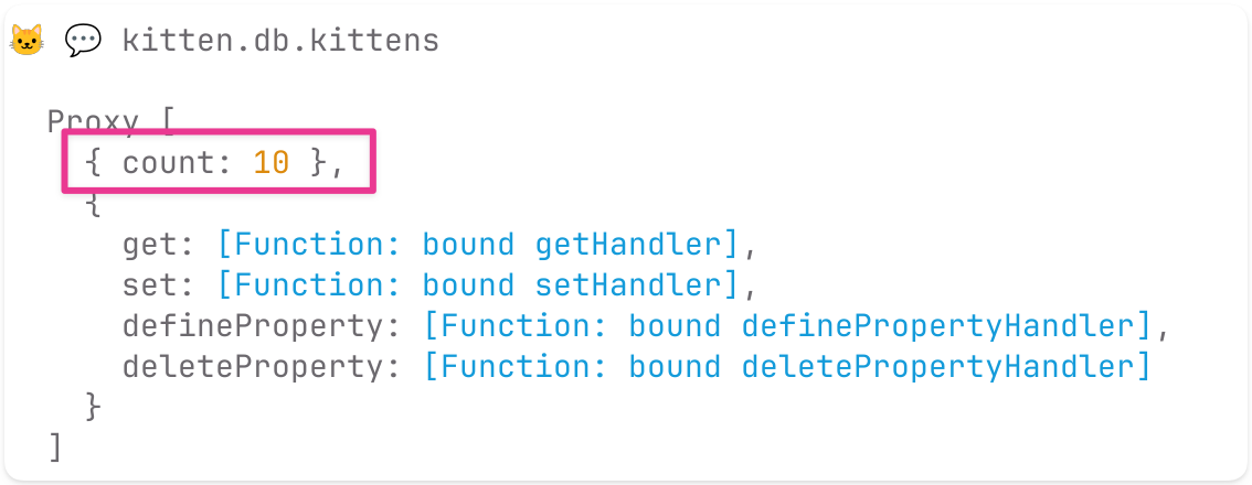 Output of running kitten.db.kittens in Kitten’s interactive shell (REPL) in terminal: Proxy { count: 10 }, …rest of object}
